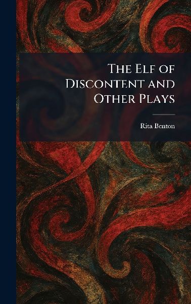The Elf of Discontent and Other Plays