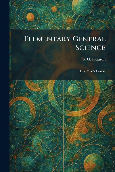 Elementary General Science: First Years Course