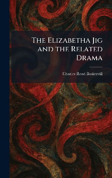 The Elizabetha Jig and the Related Drama