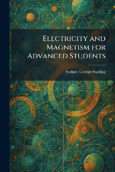 Electricity and Magnetism for Advanced Students
