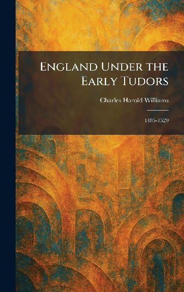 England Under the Early Tudors: 1485-1529