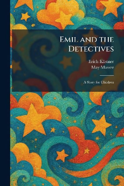 Emil and the Detectives: A Story for Children