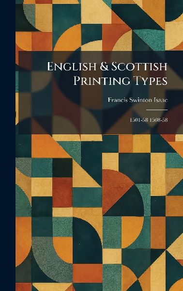 English & Scottish Printing Types: 1501-58 1508-58