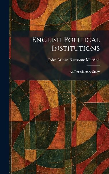 English Political Institutions: An Introductory Study