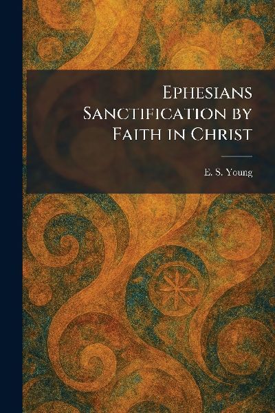 Ephesians Sanctification by Faith in Christ
