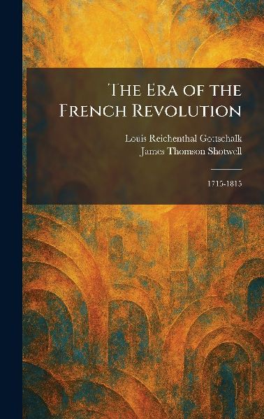 The Era of the French Revolution: 1715-1815