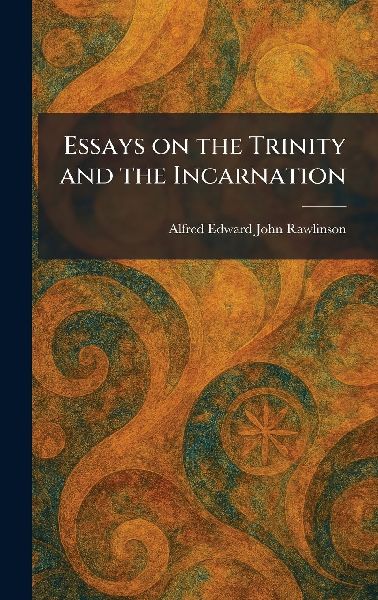 Essays on the Trinity and the Incarnation