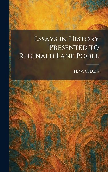 Essays in History Presented to Reginald Lane Poole