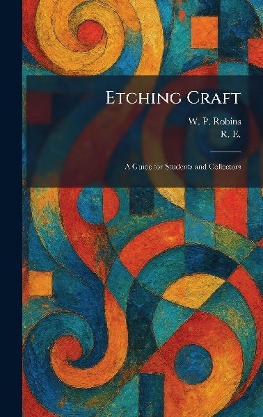 Etching Craft: A Guide for Students and Collectors
