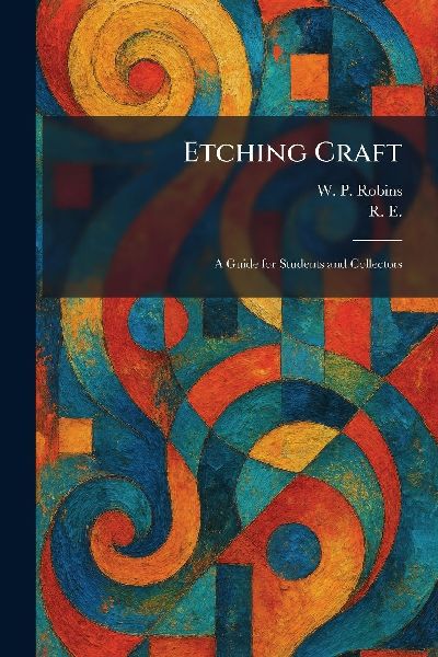 Etching Craft: A Guide for Students and Collectors