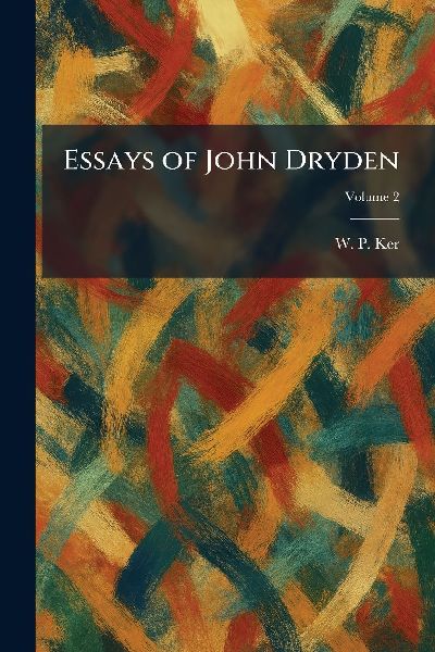 Essays of John Dryden
