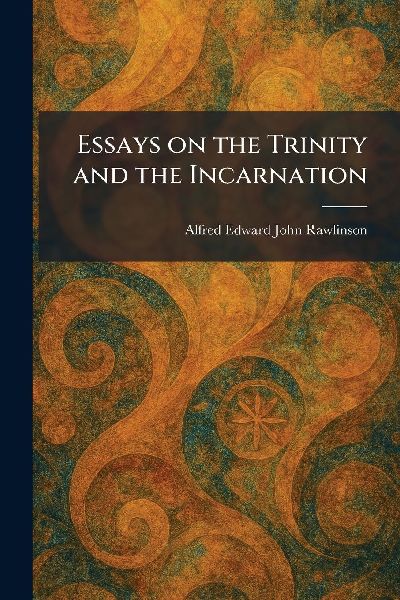 Essays on the Trinity and the Incarnation