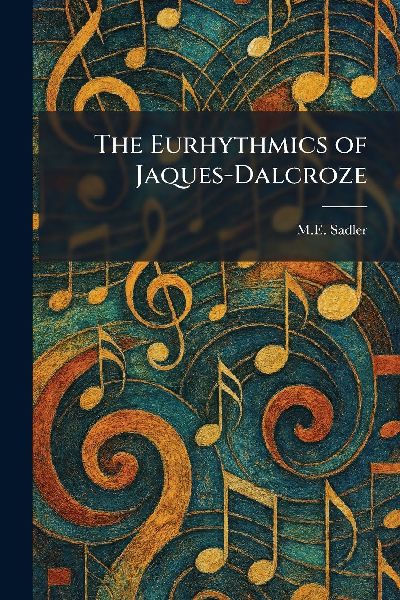 The Eurhythmics of Jaques-Dalcroze
