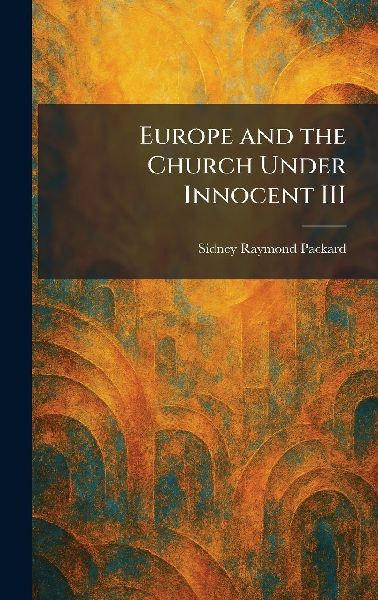 Europe and the Church Under Innocent III