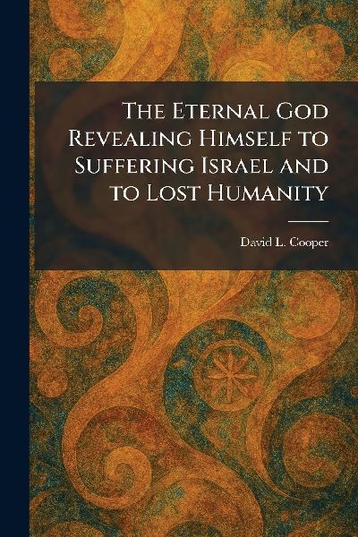 The Eternal God Revealing Himself to Suffering Israel and to Lost Humanity
