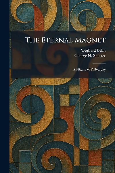 The Eternal Magnet: A History of Philosophy