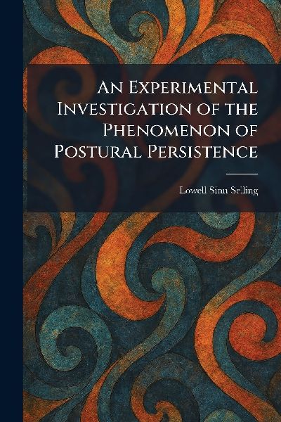 An Experimental Investigation of the Phenomenon of Postural Persistence