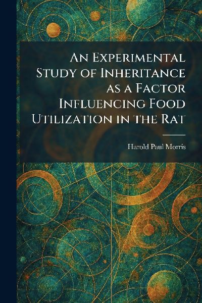 An Experimental Study of Inheritance as a Factor Influencing Food Utilization in the Rat