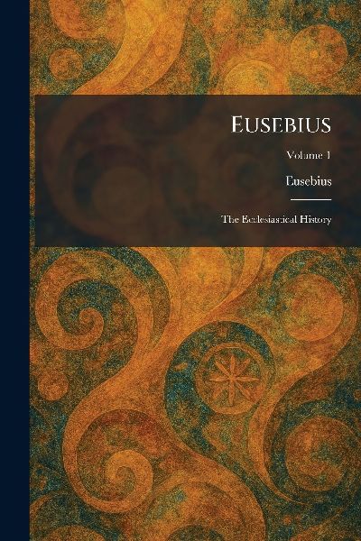 Eusebius: The Ecclesiastical History