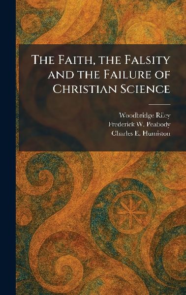 The Faith, the Falsity and the Failure of Christian Science