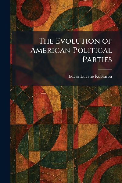 The Evolution of American Political Parties
