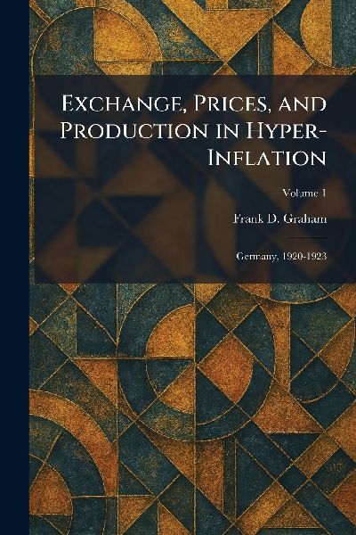 Exchange, Prices, and Production in Hyper-Inflation: Germany, 1920-1923