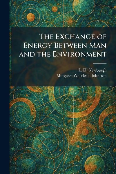 The Exchange of Energy Between Man and the Environment