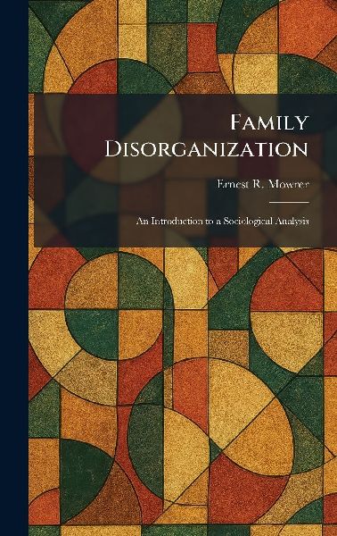 Family Disorganization: An Introduction to a Sociological Analysis