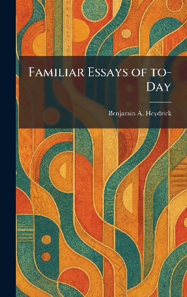 Familiar Essays of To-Day