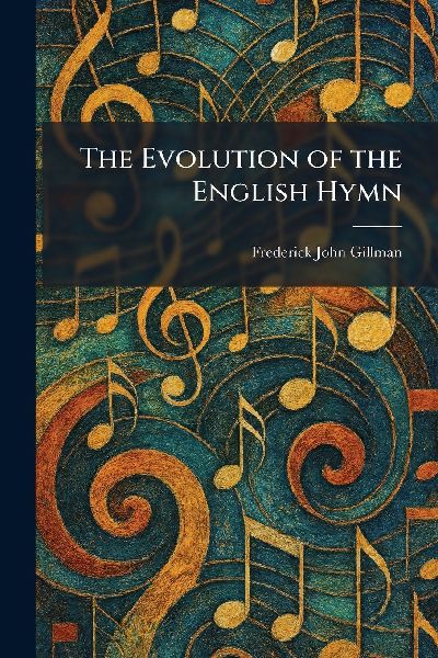 The Evolution of the English Hymn