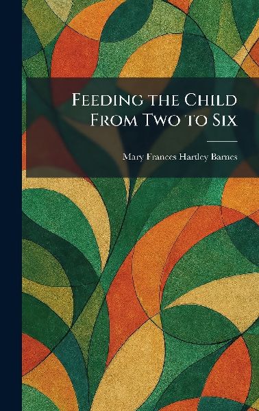 Feeding the Child From Two to Six