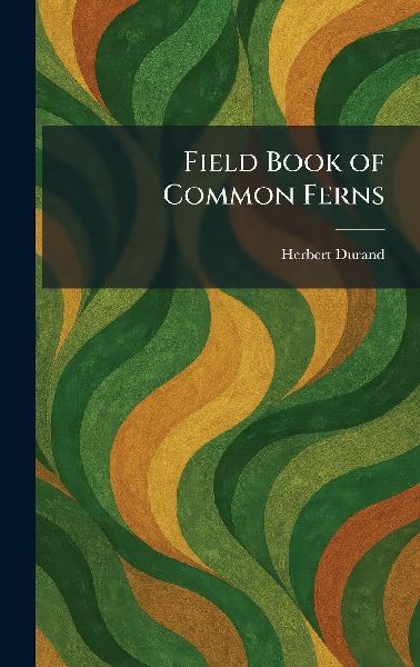 Field Book of Common Ferns
