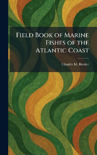 Field Book of Marine Fishes of the Atlantic Coast