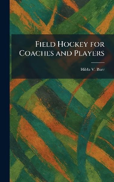 Field Hockey for Coaches and Players
