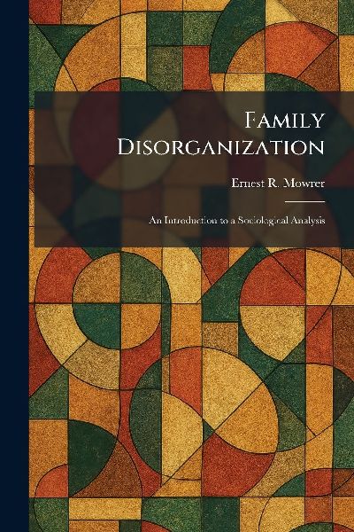 Family Disorganization: An Introduction to a Sociological Analysis