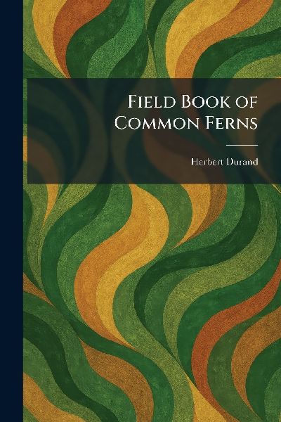 Field Book of Common Ferns