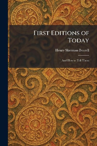 First Editions of Today: And How to Tell Them