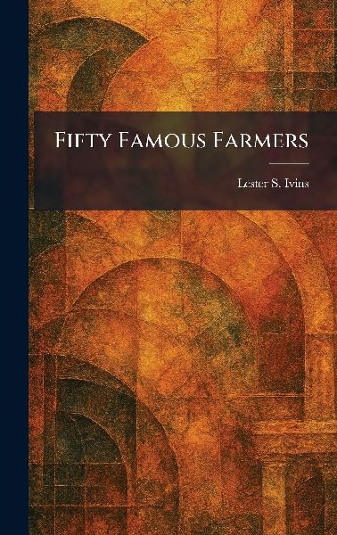 Fifty Famous Farmers