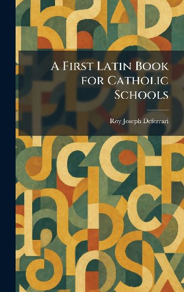 A First Latin Book for Catholic Schools