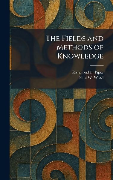 The Fields and Methods of Knowledge
