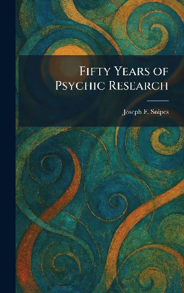 Fifty Years of Psychic Research