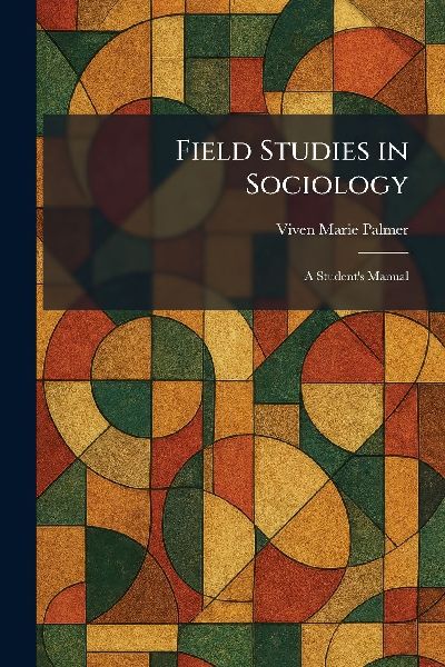 Field Studies in Sociology: A Student's Manual
