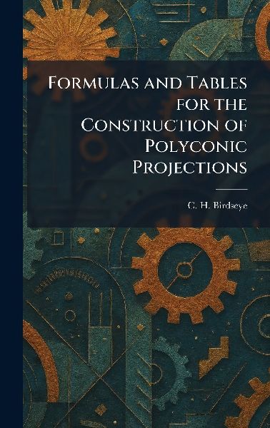 Formulas and Tables for the Construction of Polyconic Projections