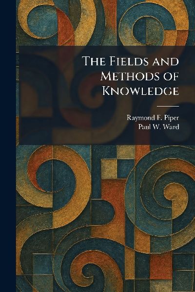 The Fields and Methods of Knowledge