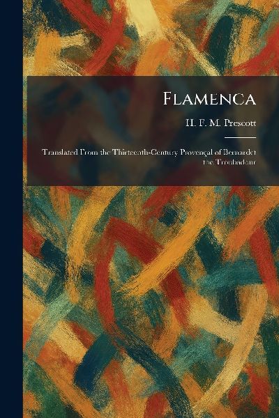 Flamenca: Translated From the Thirteenth-Century ProvencÌ§al of Bernardet the Troubadour