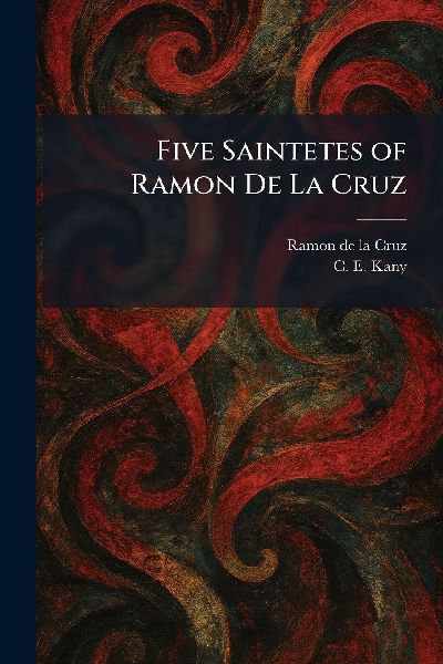 Five Saintetes of Ramon De La Cruz