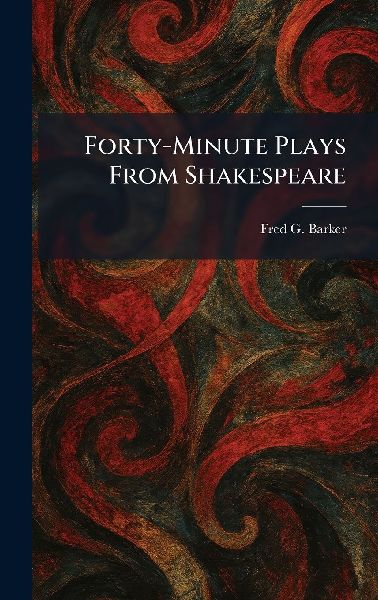 Forty-Minute Plays From Shakespeare
