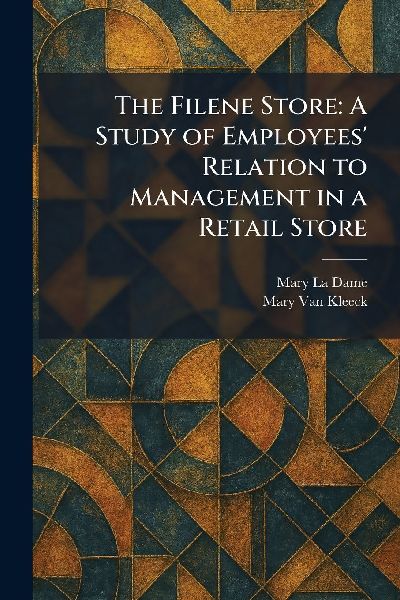 The Filene Store: A Study of Employees' Relation to Management in a Retail Store