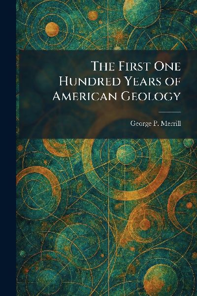 The First One Hundred Years of American Geology