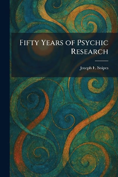 Fifty Years of Psychic Research